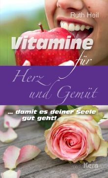 Vitamine für Herz und Gemüt: ... damit es deiner Seele gut geht!