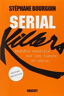 Serial killers : enquête mondiale sur les tueurs en série