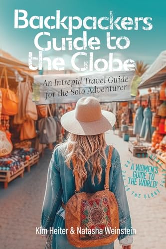 Backpackers' Guide to the Globe: An Intrepid Travel Guide for the Solo Adventurer