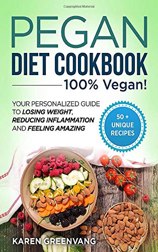 Pegan Diet Cookbook: 100% VEGAN: Your Personalized Guide to Losing Weight, Reducing Inflammation, and Feeling Amazing (Vegan Paleo)