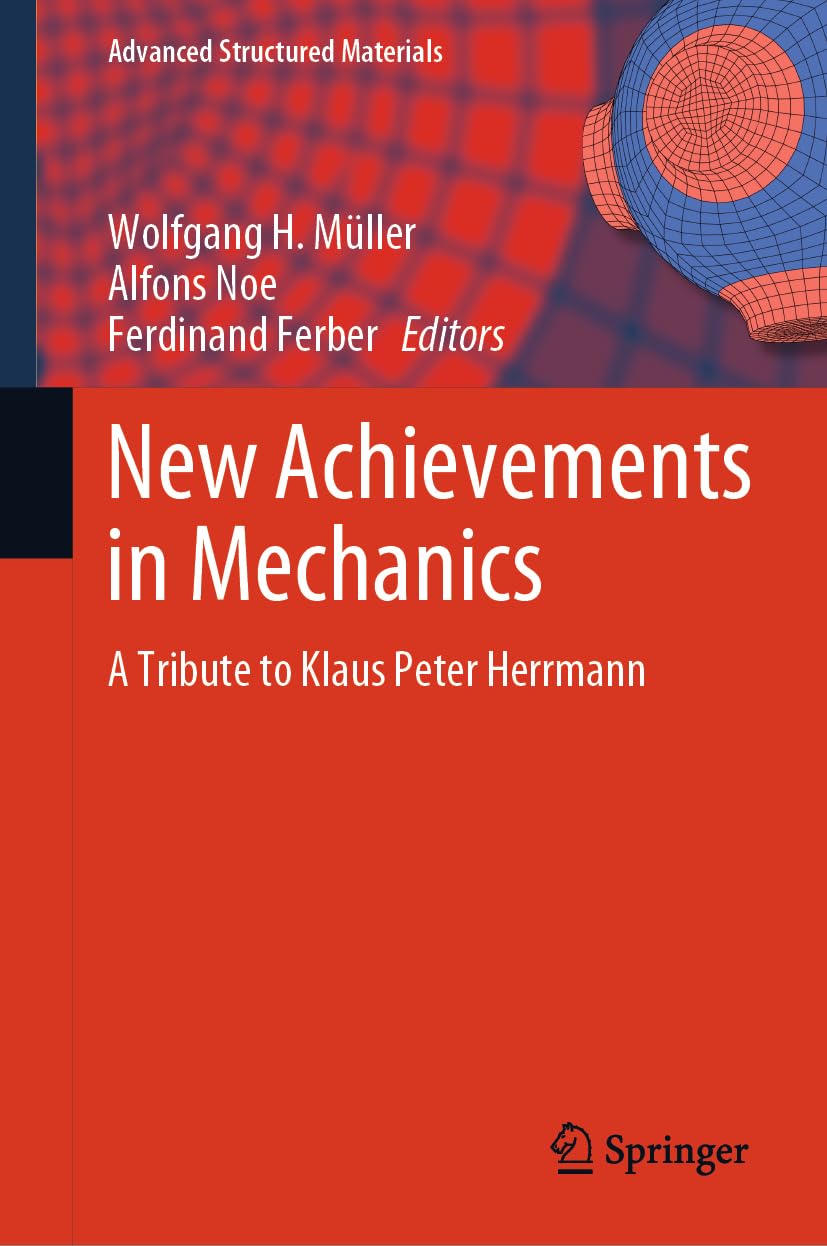 New Achievements in Mechanics: A Tribute to Klaus Peter Herrmann (Advanced Structured Materials, 205, Band 205)