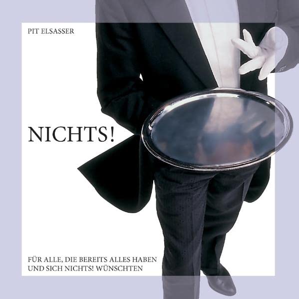 Nichts!: Für alle, die bereits alles haben und sich Nichts! wünschten