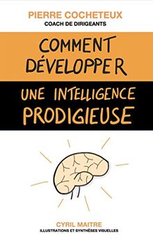 Comment développer une intelligence prodigieuse : Les stratégies d'apprentissage des élèves brillants au service de tous les apprenants