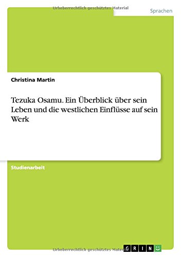 Tezuka Osamu. Ein Überblick über sein Leben und die westlichen Einflüsse auf sein Werk
