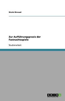 Zur Aufführungspraxis der Fastnachtsspiele