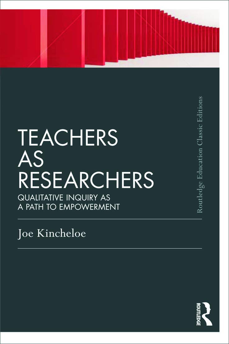 Teachers as Researchers (Classic Edition): Qualitative Inquiry as a Path to Empowerment (Routledge Education Classic Editions)