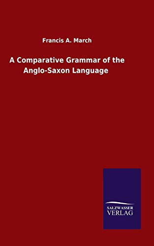 A Comparative Grammar of the Anglo-Saxon Language