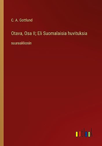 Otava, Osa II; Eli Suomalaisia huvituksia: suuraakkosin