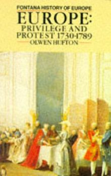 Europe: Privilege and Protest, 1730-1789 (Fontana History of Europe)