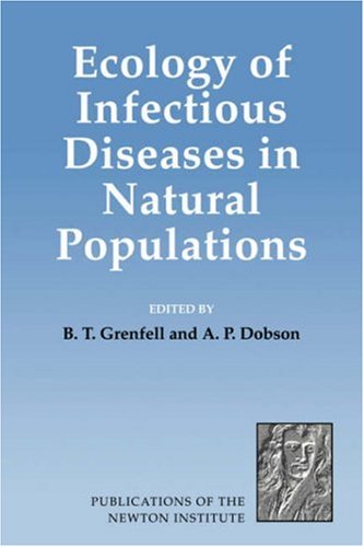 Ecology of Infectious Diseases in Natural Populations (Publications of the Newton Institute, Band 7)