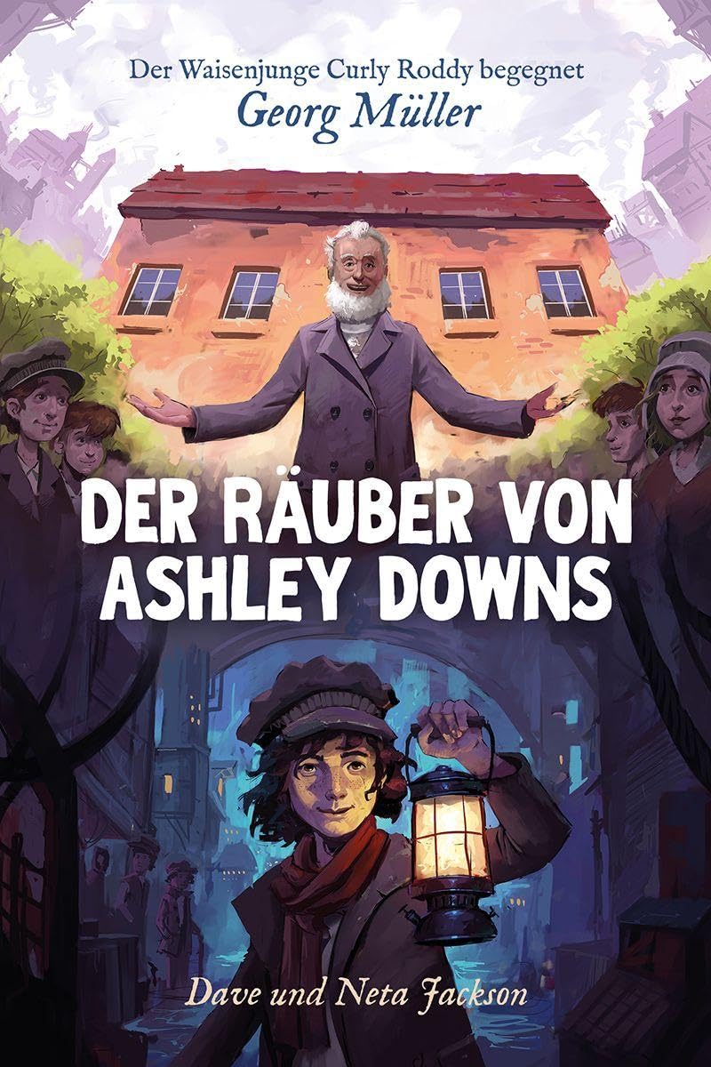 Der Räuber von Ashley Downs (Georg Müller): Band 1/12 der Reihe »Abenteurer Gottes«