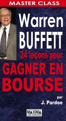 Warren Buffett : 24 leçons pour gagner en Bourse