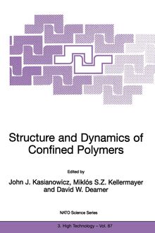 Structure and Dynamics of Confined Polymers: Proceedings of the NATO Advanced Research Workshop on Biological, Biophysical & Theoretical Aspects of ... Partnership Subseries: 3, 87, Band 87)