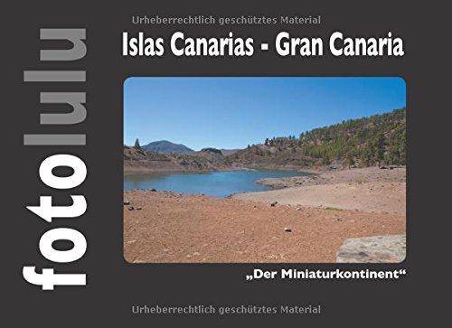 Islas Canarias - Gran Canaria: Der Minaturkontinent