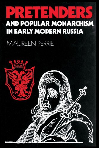 Pretenders and Popular Monarchism in Early Modern Russia: The False Tsars of the Time of Troubles: The False Tsars of the Time and Troubles