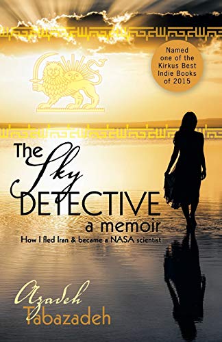 The Sky Detective: A Memoir: How I Fled Iran and Became a NASA Scientist