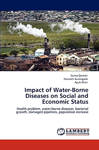 Impact of Water-Borne Diseases on Social and Economic Status: Health problem, water-borne diseases, bacterial growth, damaged pipelines, population increase