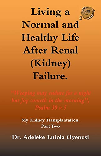 Living a Normal & Healthy Life after Renal (Kidney) Failure: My Kidney Transplantation, Part Two