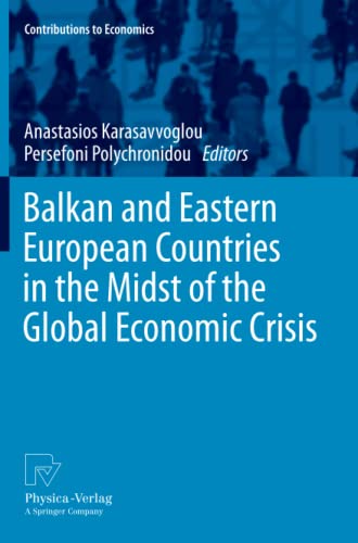Balkan and Eastern European Countries in the Midst of the Global Economic Crisis (Contributions to Economics)