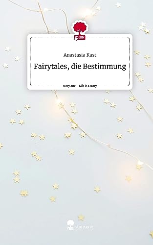 Fairytales, die Bestimmung. Life is a Story - story.one