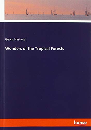 Wonders of the Tropical Forests