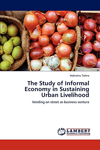The Study of Informal Economy in Sustaining Urban Livelihood: Vending on street as business venture