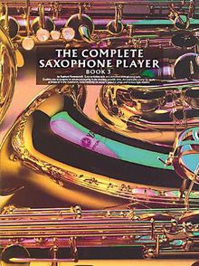 The Complete Saxophone Player - Book 3