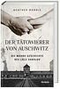 Der Tätowierer von Auschwitz - Die wahre Geschichte des Lale Sokolov