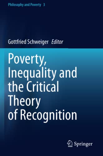 Poverty, Inequality and the Critical Theory of Recognition (Philosophy and Poverty, Band 3)