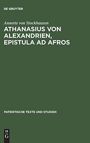 Athanasius von Alexandrien, Epistula ad Afros: Einleitung, Kommentar und Übersetzung (Patristische Texte und Studien, 56)