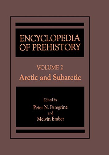 Encyclopedia of Prehistory: Volume 2: Arctic And Subarctic