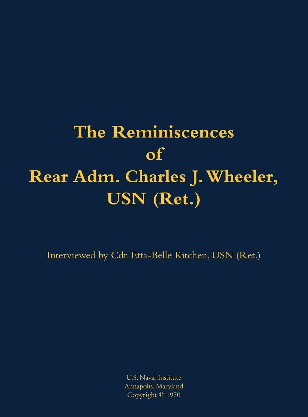 The Reminiscences of Rear Adm. Charles J. Wheeler, USN (Ret.): 1895-1981