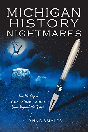 Michigan History Nightmares: How Michigan Became a State—Lessons from beyond the Grave