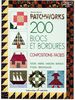 Patchworks : 200 blocs et bordures, compositions faciles, fleurs, arbres, maisons, bâteaux, étoiles, personnages (Passion)