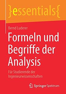 Formeln und Begriffe der Analysis: Für Studierende der Ingenieurwissenschaften (essentials)