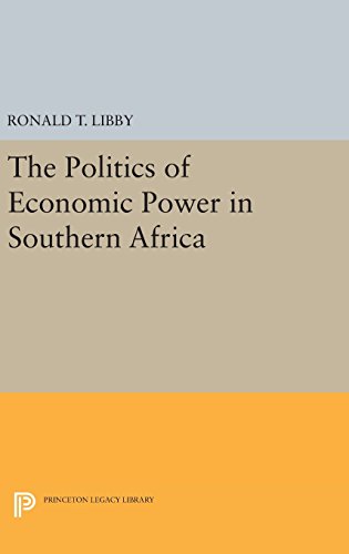 The Politics of Economic Power in Southern Africa (Princeton Legacy Library)