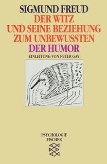 Der Witz und seine Beziehung zum Unbewußten / Der Humor: (Werke im Taschenbuch). (Psychologie)