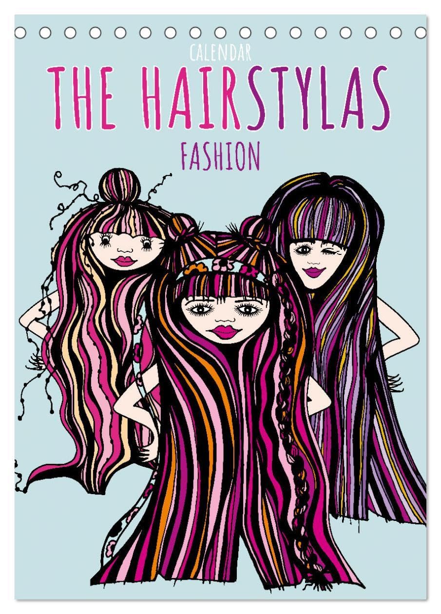 The HAIRSTYLAS Fashion (Desk Calendar 2026 DIN A5 portrait), CALVENDO 12 Month DeskCalendar: Welcome to the hairstyle world of Stylea, Stylucy, Stylizy and Co.