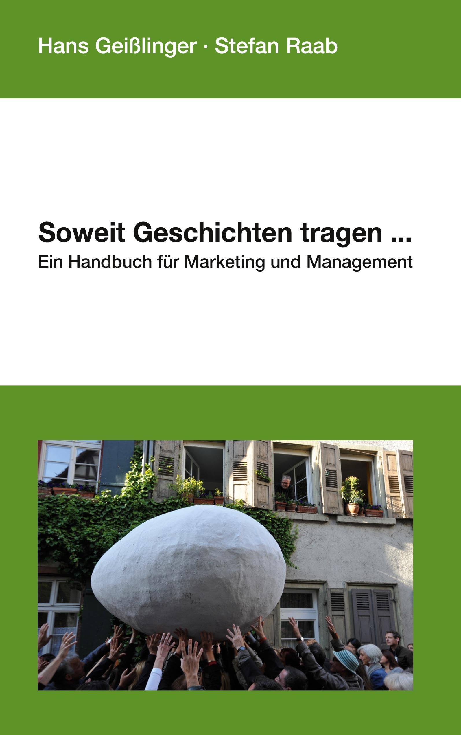 Soweit Geschichten tragen...: Ein Handbuch für Marketing und Management