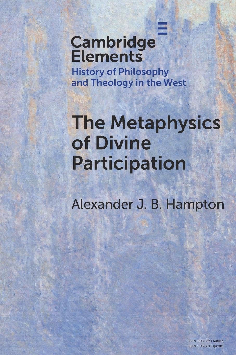 The Metaphysics of Divine Participation (Elements in the History of Philosophy and Theology in the West)
