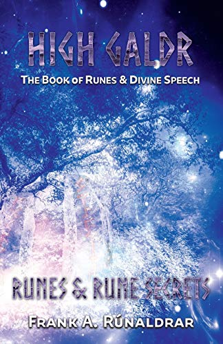 Rúnaldrar, Frank A High Galdr Runes And Rune Secrets, The Book Of Runes And Divine Speech
