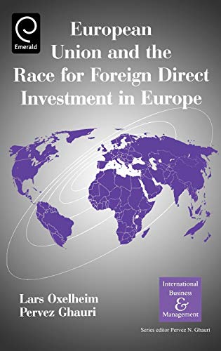 European Union and the Race for Foreign Direct Investment in Europe (International Business and Management Series)