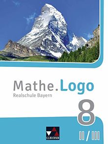 Mathe.Logo – Bayern - neu / Realschule Bayern: Mathe.Logo – Bayern - neu / Mathe.Logo Bayern 8 II/III – neu: Realschule Bayern