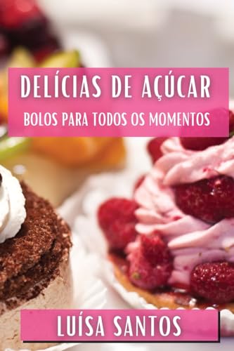 Delícias de Açúcar: Bolos para Todos os Momentos