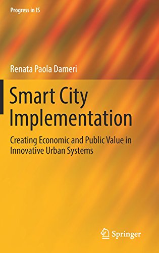 Smart City Implementation: Creating Economic and Public Value in Innovative Urban Systems (Progress in IS)