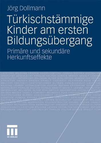 Türkischstämmige Kinder am Ersten Bildungsübergang: Primäre und Sekundäre Herkunftseffekte (German Edition)