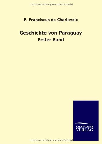 Geschichte von Paraguay: Erster Band