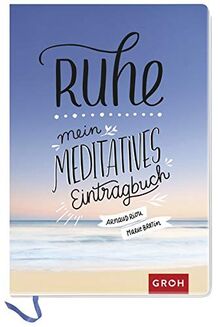 Ruhe: Mein meditatives Eintragbuch