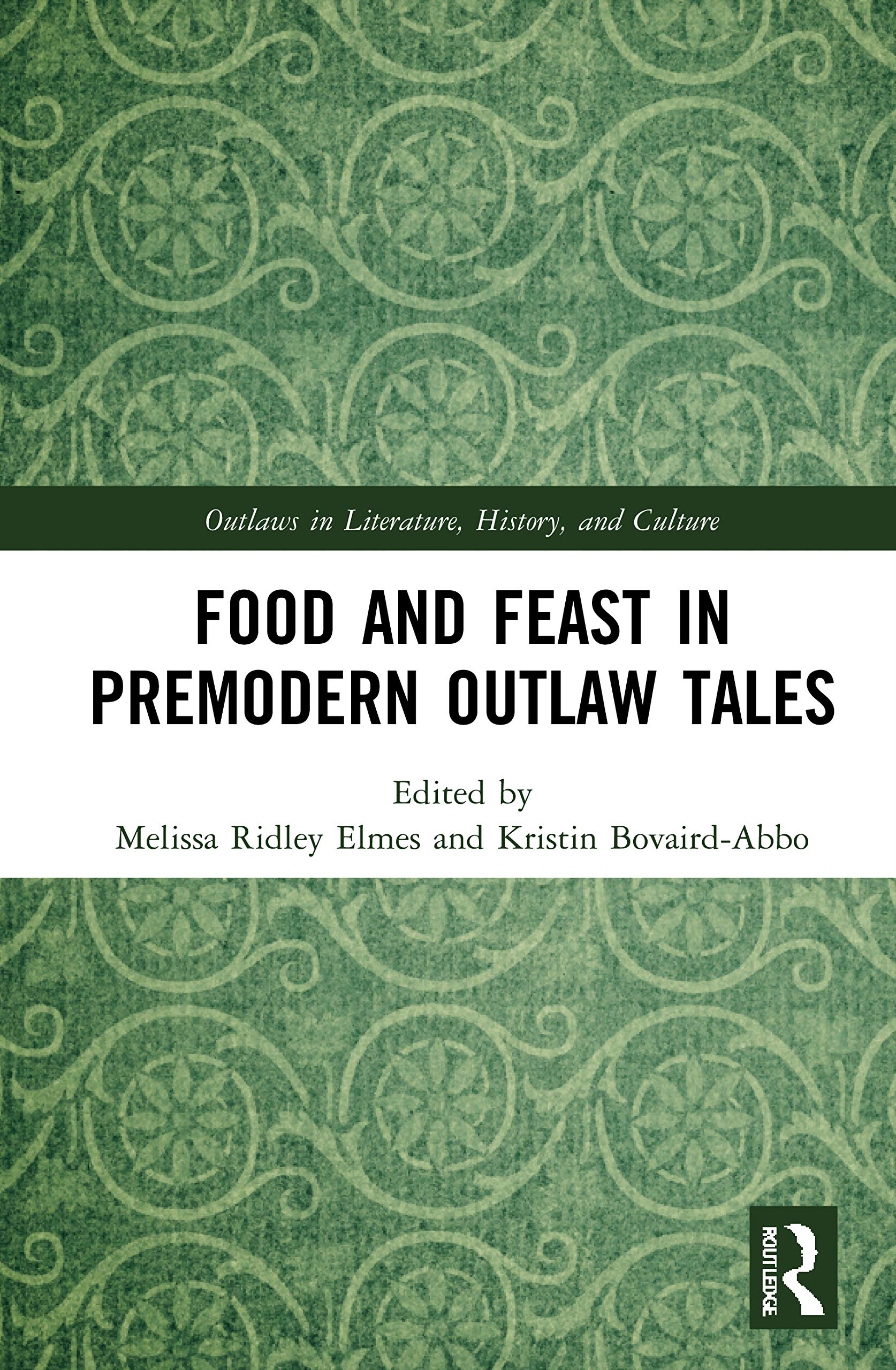 Food and Feast in Premodern Outlaw Tales (Outlaws in Literature, History, and Culture)
