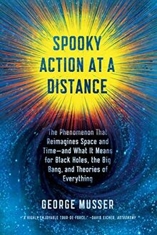 Spooky Action at a Distance: The Phenomenon That Reimagines Space and Time--And What It Means for Black Holes, the Big Bang, and Theories of Everything